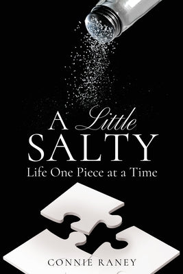A Little Salty: Life One Piece at a Time by Raney, Connie