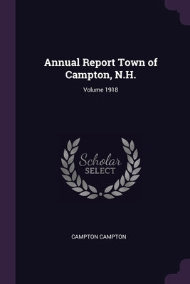 Annual Report Town of Campton, N.H.; Volume 1918 by Campton, Campton