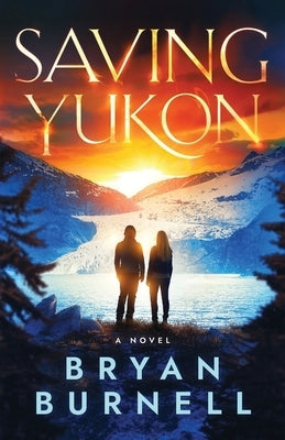 Saving Yukon by Burnell, Bryan