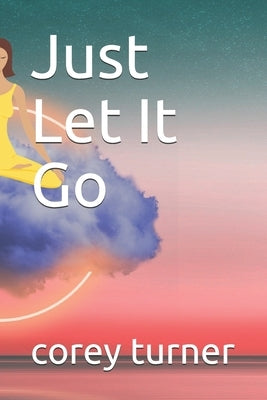 Just Let It Go by Turner, Corey