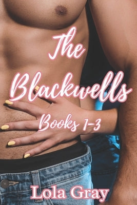 The Blackwells: Mountain Man Romance Books 1-3 by Gray, Lola