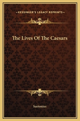 The Lives Of The Caesars by Suetonius