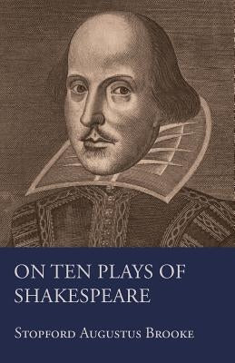 On Ten Plays of Shakespeare by Brooke, Stopford Augustus