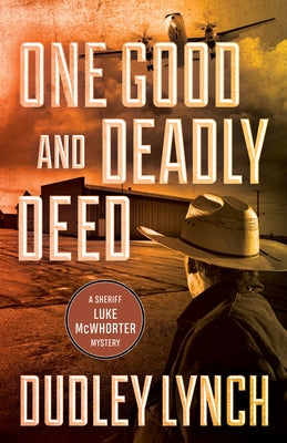 One Good and Deadly Deed: A Sheriff Luke McWhorter Mystery by Lynch, Dudley