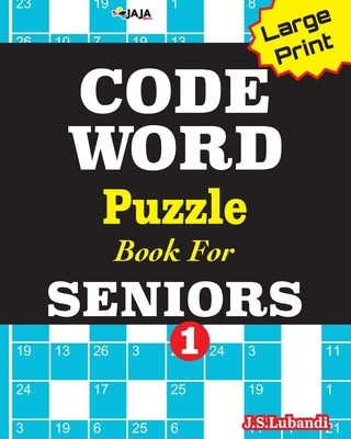 CODEWORD Puzzle Book For SENIORS; Vol.1 by Jaja Media