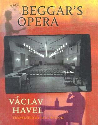 The Beggar's Opera by Havel, Vaclav