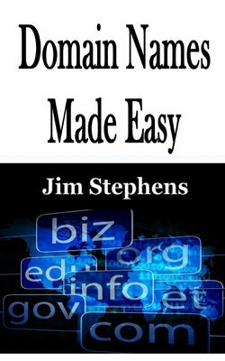 Domain Names Made Easy by Stephens, Jim