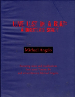 Love Lost in a Boat: A Director's Script by Angelo, Michael