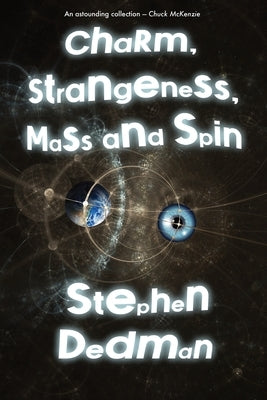 Charm, Strangeness, Mass and Spin by Dedman, Stephen