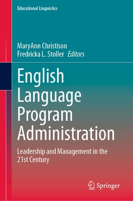 English Language Program Administration: Leadership and Management in the 21st Century by Christison, Maryann