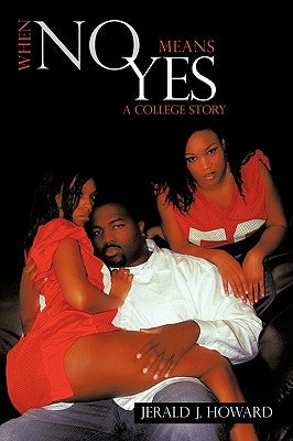 When No Means Yes: A College Story by Howard, Jerald J.