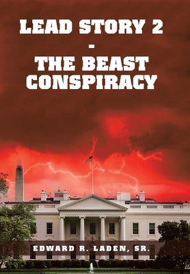 Lead Story 2 - the Beast Conspiracy by Laden, Edward R., Sr.