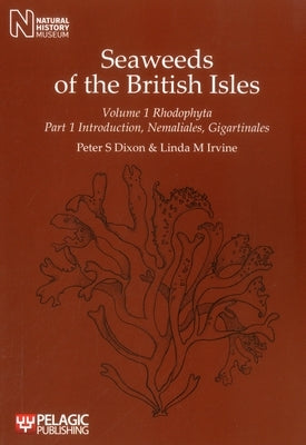 Seaweeds of the British Isles: Rhodophyta. Introduction, Nemaliales, Gigartinales by Dixon, Peter S.