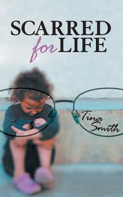 Scarred for Life by Smith, Tina