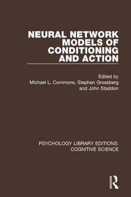 Neural Network Models of Conditioning and Action by Commons, Michael L.