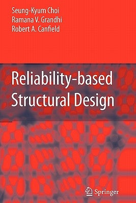 Reliability-Based Structural Design by Choi, Seung-Kyum