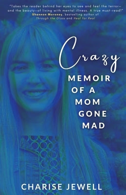 Crazy: Memoir of a Mom Gone Mad by Jewell, Charise