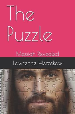 The Puzzle: Messiah Revealed by Herzekow, Lawrence R.