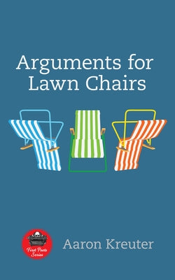 Arguments for Lawn Chairs: Volume 16 by Kreuter, Aaron