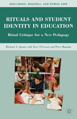 Rituals and Student Identity in Education: Ritual Critique for a New Pedagogy by Quantz, R.