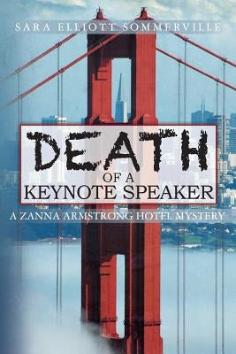 Death Of A Keynote Speaker: A Zanna Armstrong Hotel Mystery by Sommerville, Sara Elliott