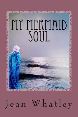 My Mermaid Soul by Whatley, Jean