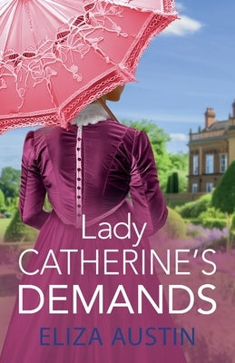 Lady Catherine's Demands by Austin, Eliza