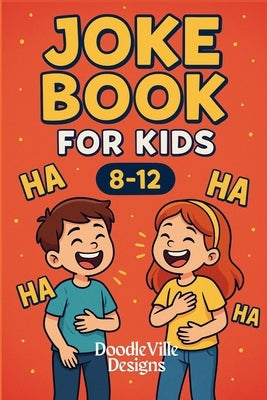 Joke Book for Kids: Ages 8-12 years by Designs, Doodleville