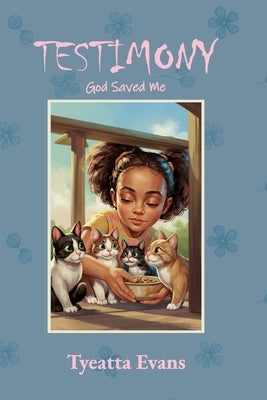 Testimony, God saved me by Evans, Tyeatta