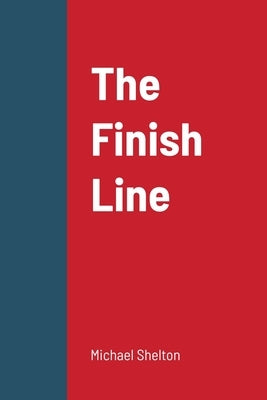 The Finish Line by Shelton, Michael