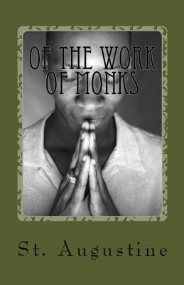 Of the Work of Monks by Augustine, St