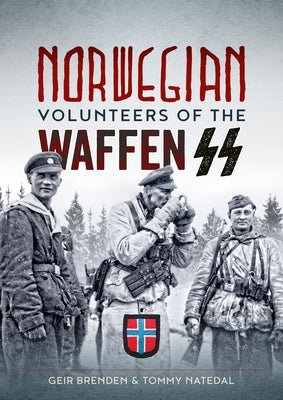 Norwegian Volunteers of the Waffen SS by Brenden, Geir
