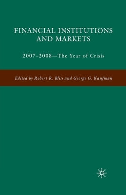 Financial Institutions and Markets: 2007-2008 -- The Year of Crisis by Kaufman, G.