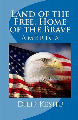 Land of the Free, Home of the Brave: America by Keshu, Dilip