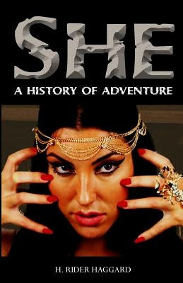 She: A History of Adventure by Haggard, H. Rider