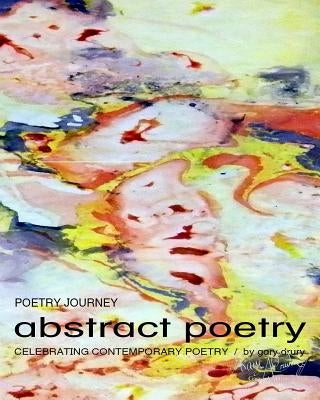 Poetry JOURNEY abstract poetry: Celebrating Contemporary Poetry by Drury, Gary
