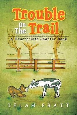Trouble On The Trail: A Heartprints Chapter Book by Pratt, Ielah