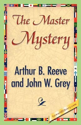 The Master Mystery by Reeve, Arthur B.