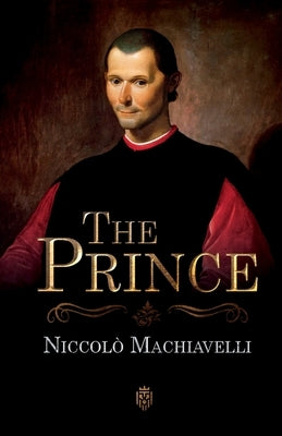 The Prince Niccolò Machiavelli by Machiavelli, Niccolò