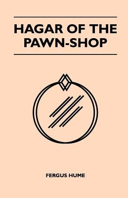 Hagar of the Pawn-Shop by Hume, Fergus