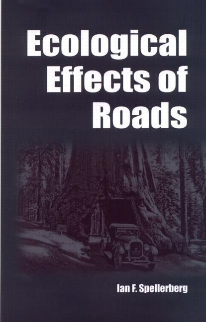 Ecological Effects of Roads: The Land Reconstruction and Management by Spellerberg, I. F.