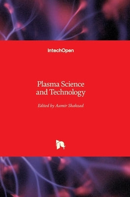 Plasma Science and Technology by Shahzad, Aamir