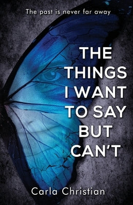 The Things I Want To Say But Can't by Christian, Carla