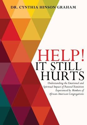 Help! It Still Hurts by Graham, Cynthia Hinson