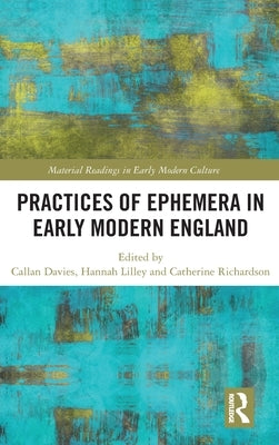 Practices of Ephemera in Early Modern England by Davies, Callan