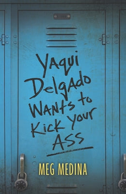 Yaqui Delgado Wants to Kick Your Ass by Medina, Meg