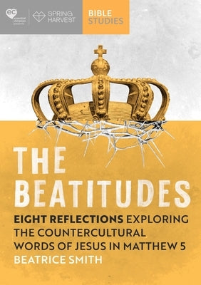 Beautiful Attitudes: Applying the Beatitudes in Everyday Life by Smith, Beatrice