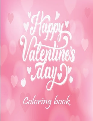 Valentine's Day Coloring Book: Adult Coloring Book with Beautiful Valentine's Day, Complex Mandala Coloring Books for Adults, Romantic Love Valentine by Coloring Book, Valentine's Relaxing