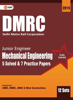 Dmrc 2019: Junior Engineer Mechanical Engineering Previous Years' Solved Papers (12 Sets) by Gkp