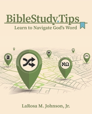 Bible Study Tips: Learn to Navigate God's Word by Rohde, Miles